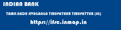 INDIAN BANK  TAMIL NADU SIVAGANGA TIRUPATHUR TIRUPATTUR (SG)  ifsc code
